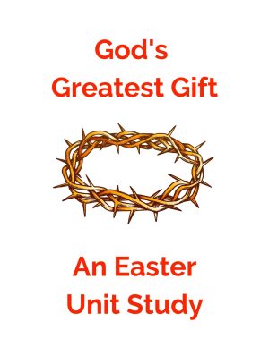God's Greatest Gift: An Easter Unit Study