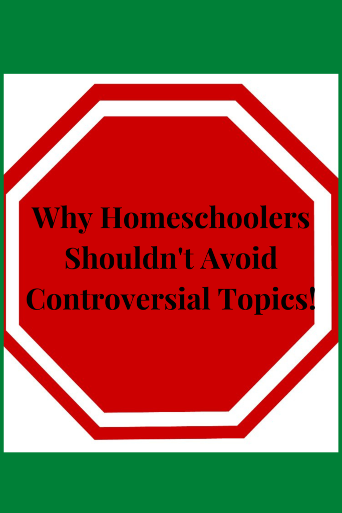 As homeschoolers we should be intentionally teaching our kids about controversial topics in our world so we can prepare them for adult life!